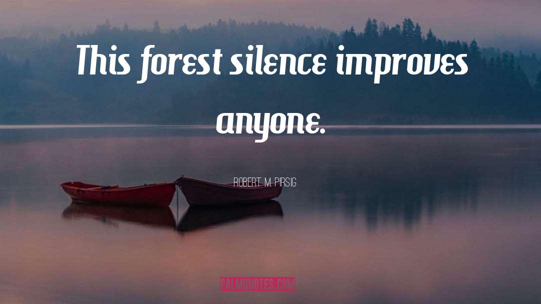 Forest Dwellers quotes by Robert M. Pirsig