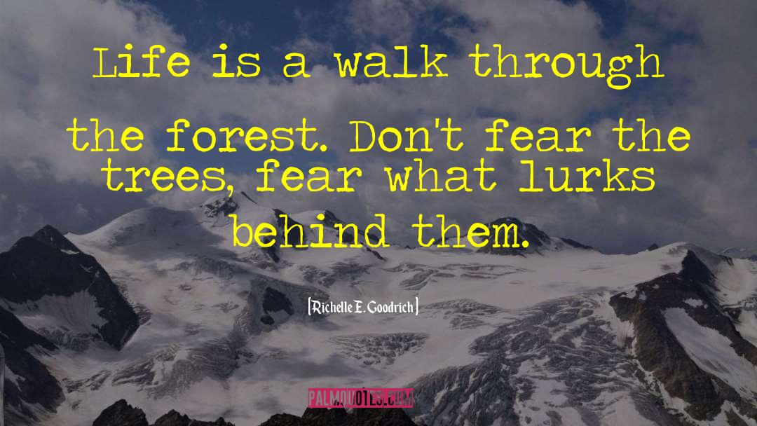 Forest Life quotes by Richelle E. Goodrich