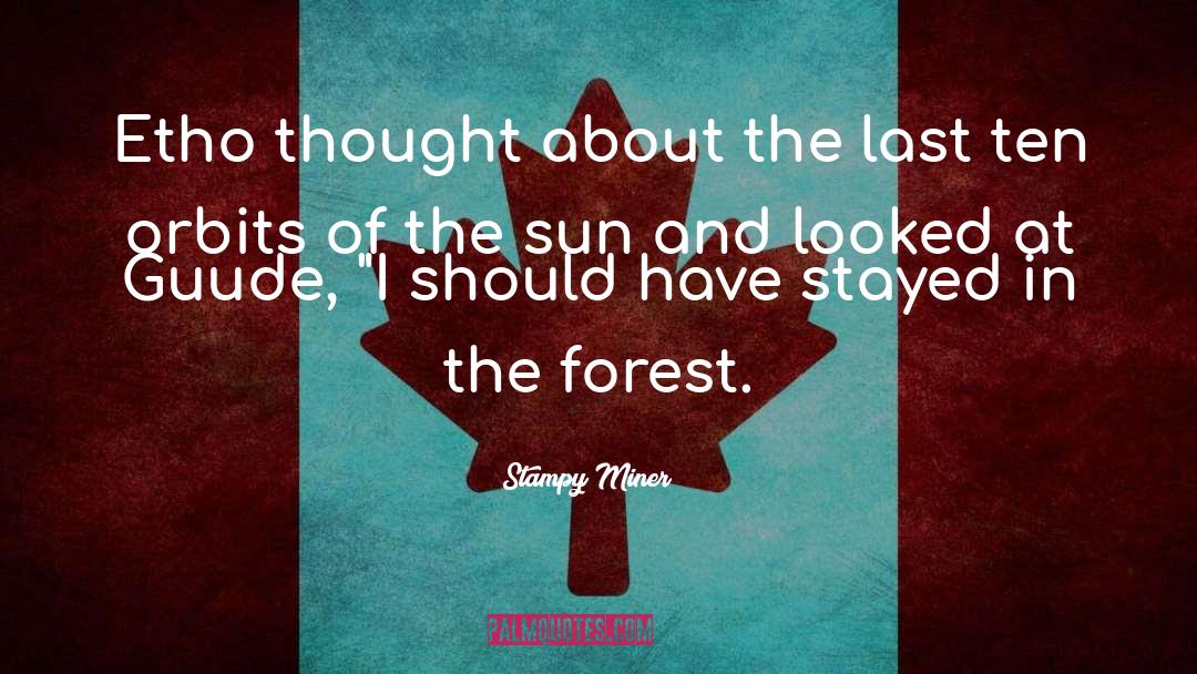Forest quotes by Stampy Miner