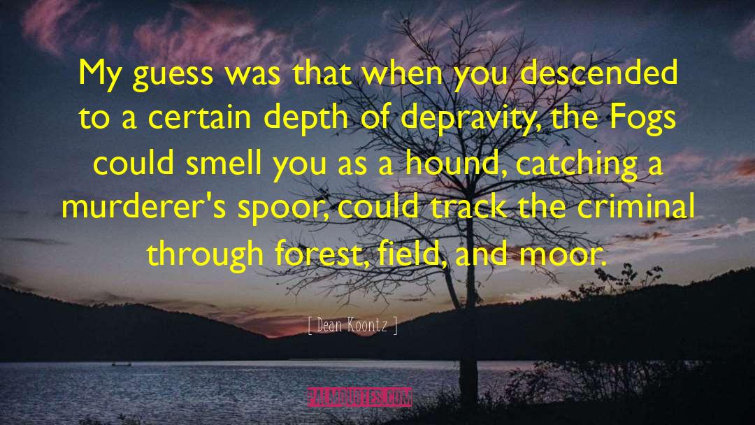 Forest Reserve quotes by Dean Koontz