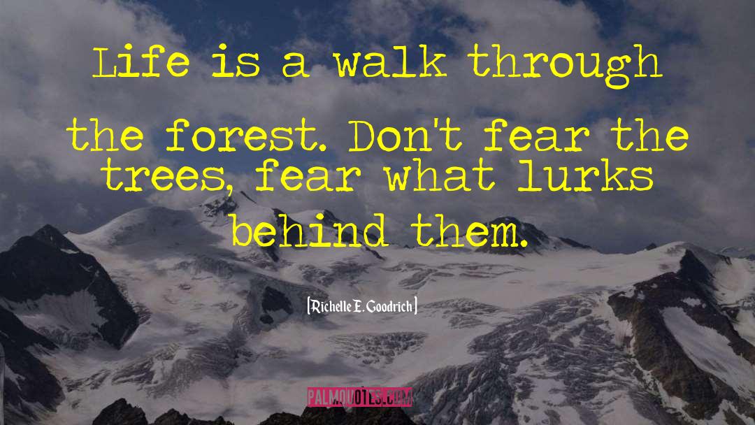 Forest Trees quotes by Richelle E. Goodrich