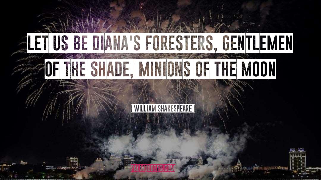 Foresters quotes by William Shakespeare