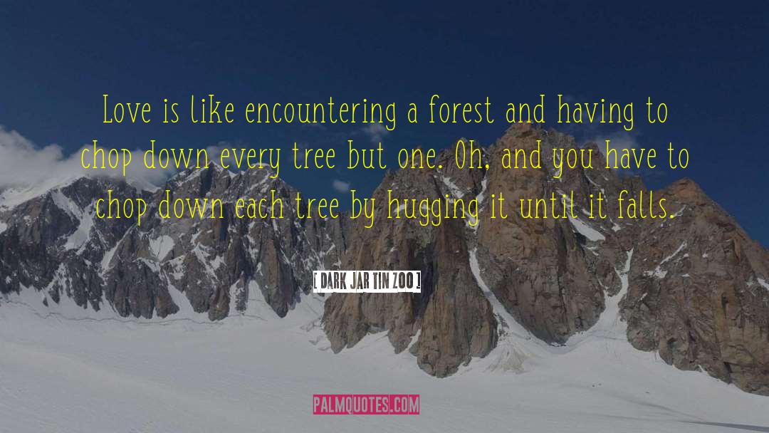 Forestry quotes by Dark Jar Tin Zoo