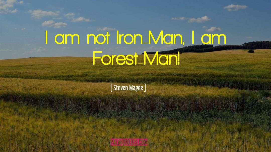 Forestry quotes by Steven Magee