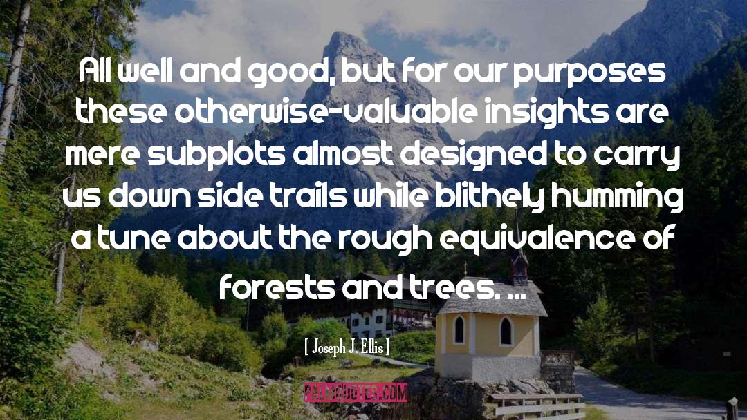 Forests And Trees quotes by Joseph J. Ellis