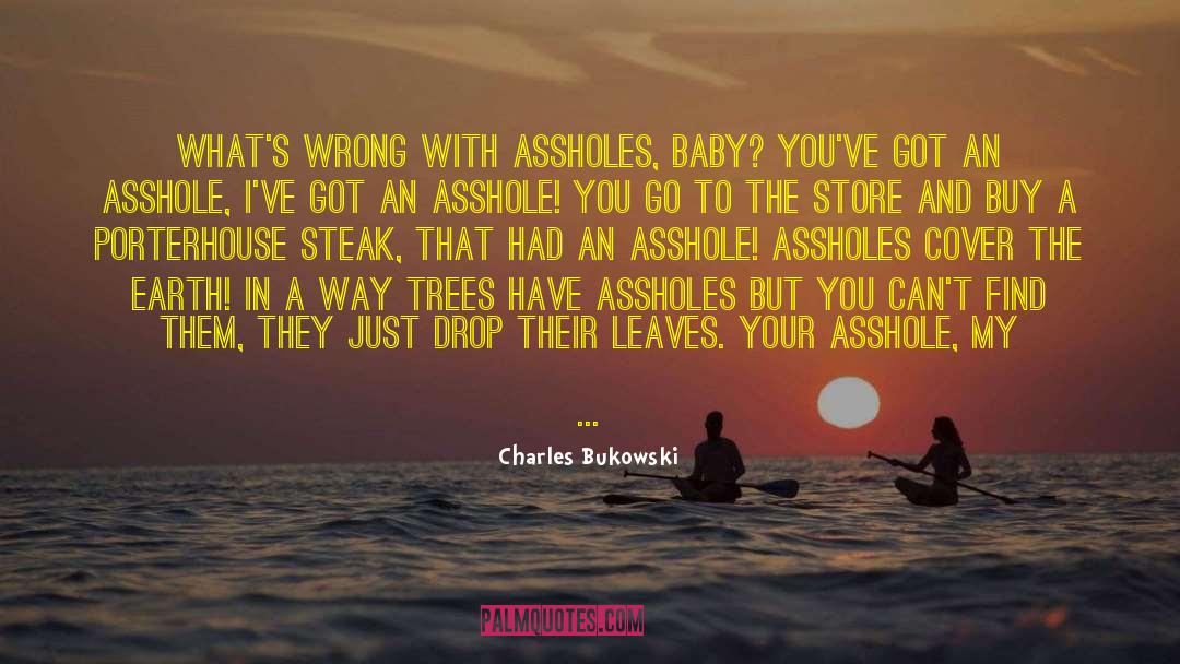 Forests And Trees quotes by Charles Bukowski