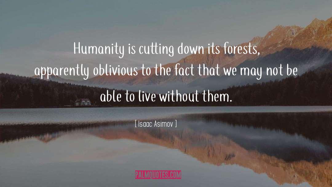 Forests quotes by Isaac Asimov