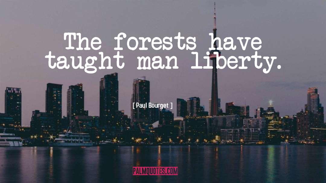 Forests quotes by Paul Bourget