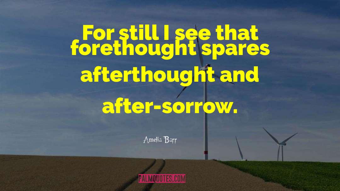 Forethought quotes by Amelia Barr