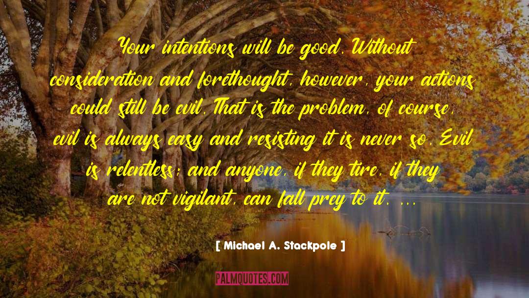 Forethought quotes by Michael A. Stackpole