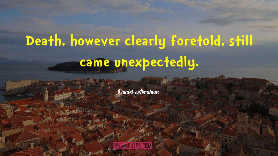 Foretold quotes by Daniel Abraham