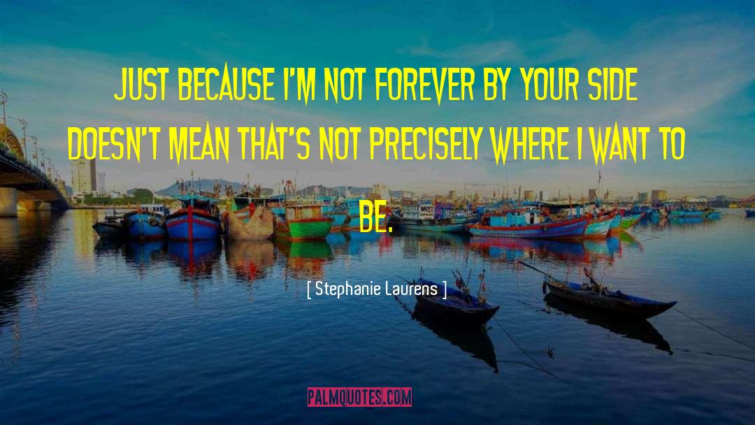 Forever Doesnt Exist quotes by Stephanie Laurens