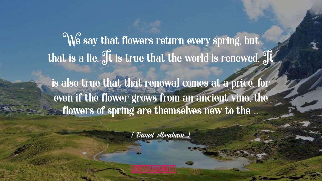 Forever Flowers quotes by Daniel Abraham