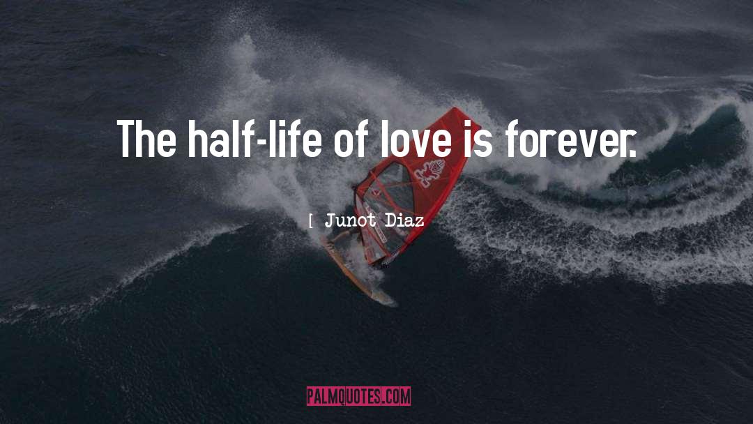 Forever Love quotes by Junot Diaz