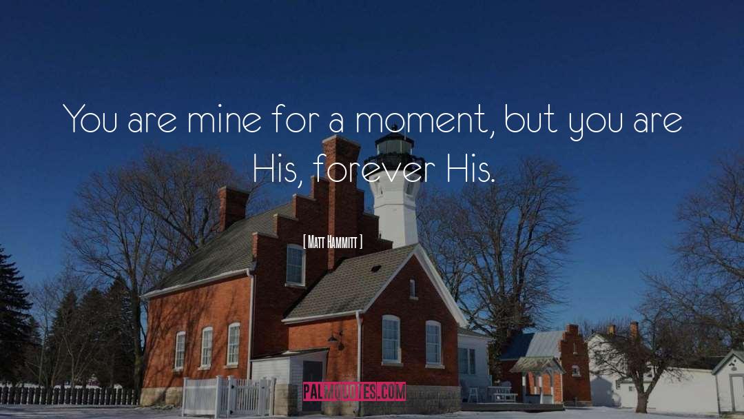 Forever Mine Elizabeth Reyes quotes by Matt Hammitt