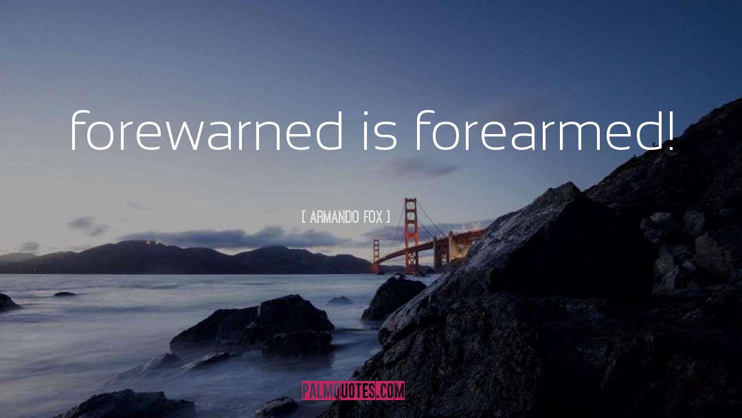 Forewarned quotes by Armando Fox