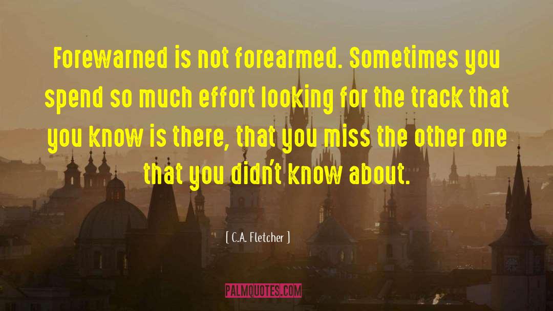 Forewarned quotes by C.A. Fletcher