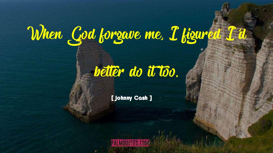 Forgave quotes by Johnny Cash