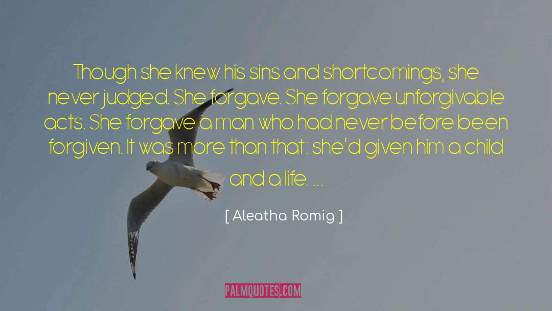 Forgave quotes by Aleatha Romig