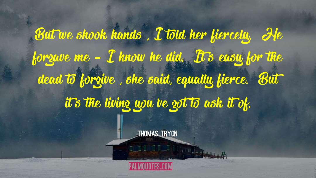 Forgave quotes by Thomas Tryon