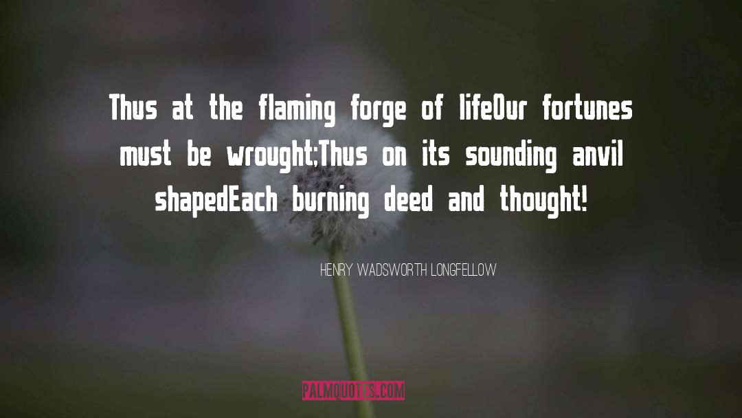 Forge quotes by Henry Wadsworth Longfellow
