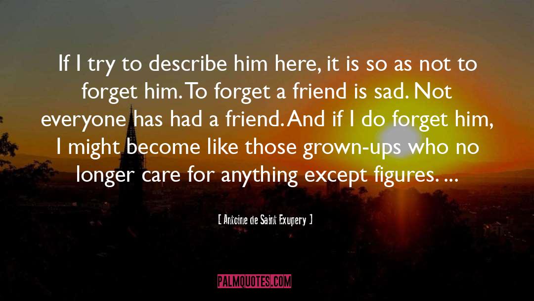 Forget A Friend quotes by Antoine De Saint Exupery