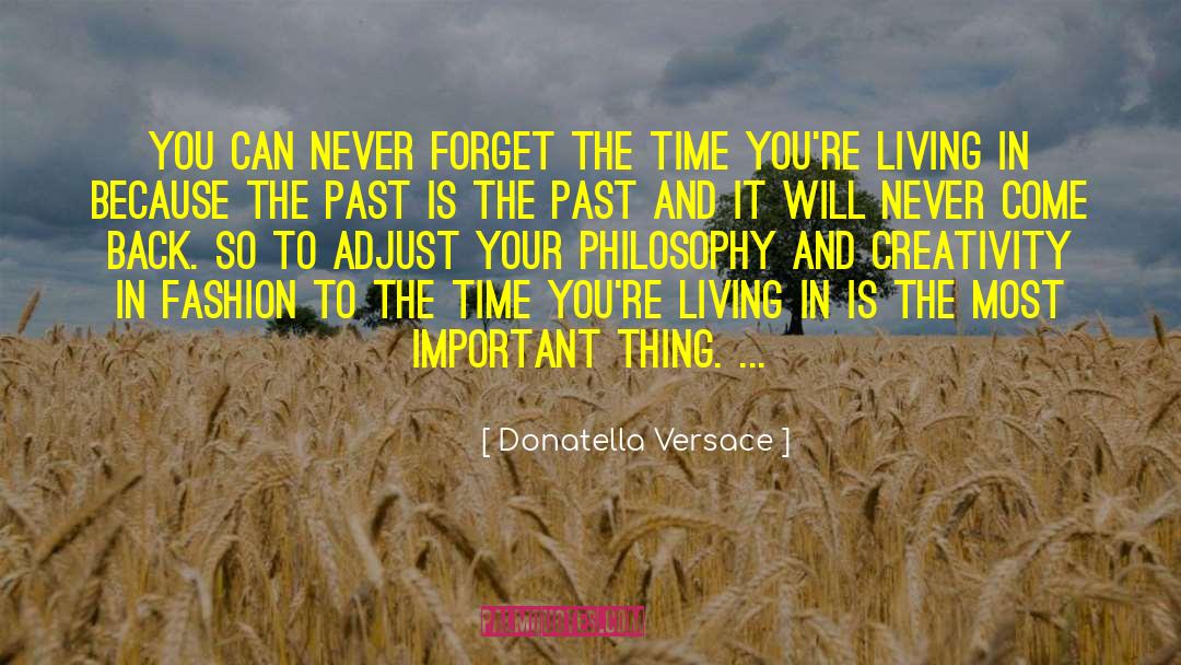 Forget And Forgive quotes by Donatella Versace