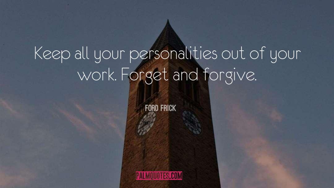 Forget And Forgive quotes by Ford Frick