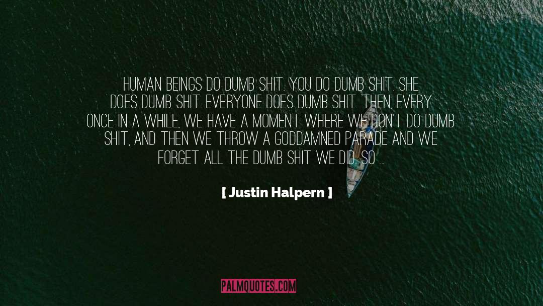 Forget Economizing quotes by Justin Halpern