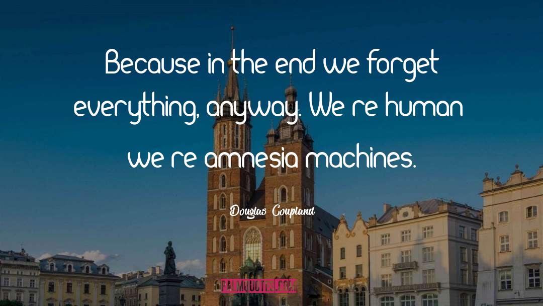 Forget Everything quotes by Douglas Coupland