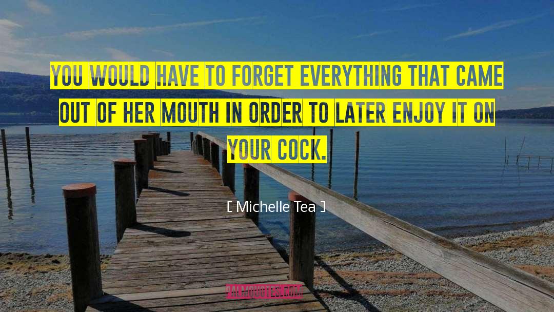 Forget Everything quotes by Michelle Tea