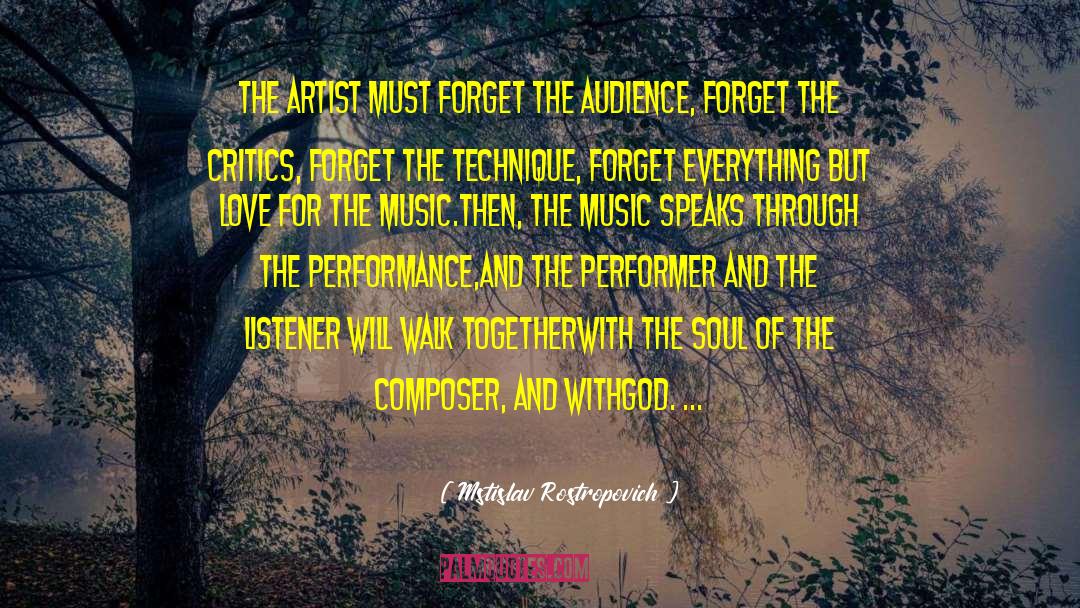 Forget Everything quotes by Mstislav Rostropovich