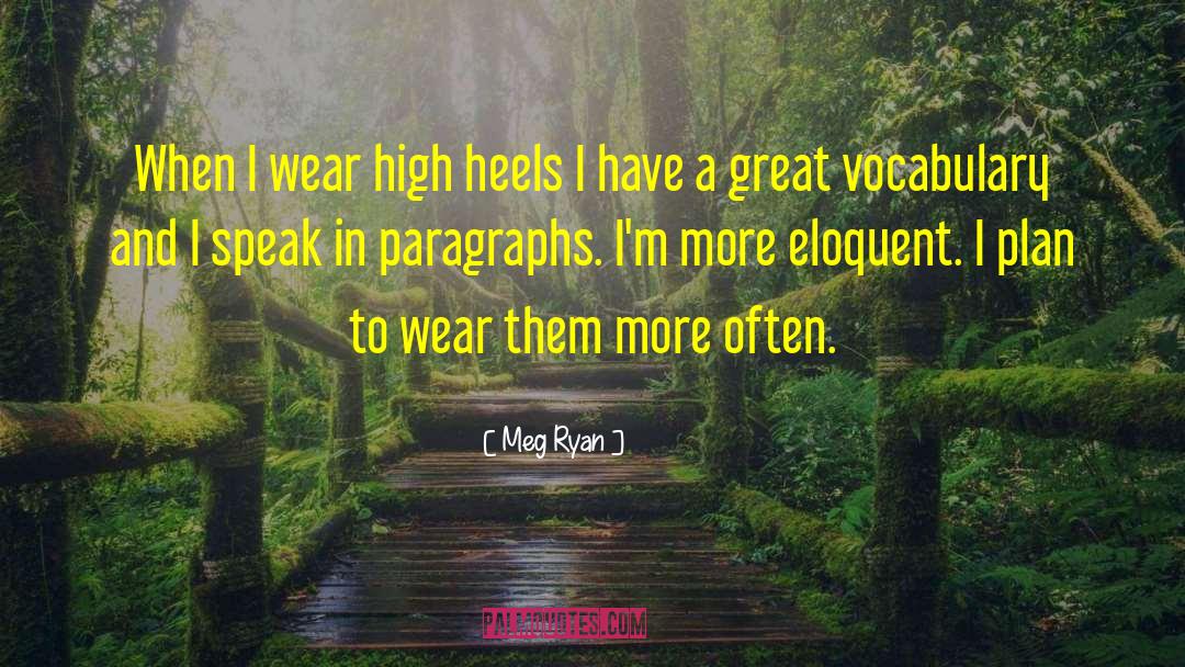 Forget Heels quotes by Meg Ryan