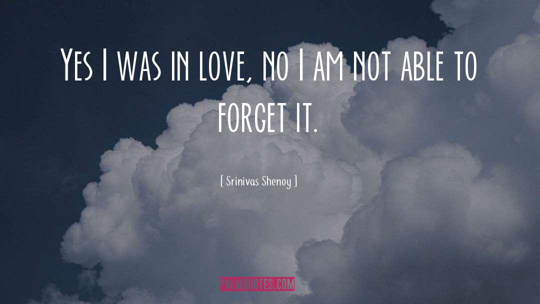 Forget It quotes by Srinivas Shenoy