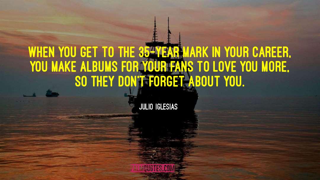 Forget Love quotes by Julio Iglesias