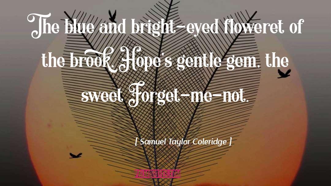 Forget Me Not quotes by Samuel Taylor Coleridge
