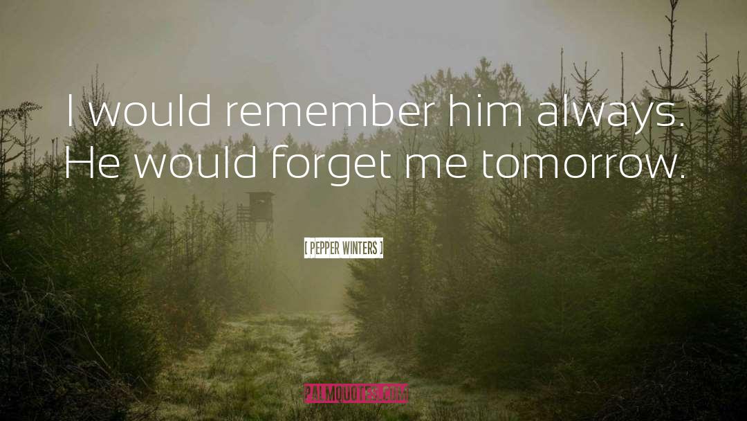 Forget Me quotes by Pepper Winters