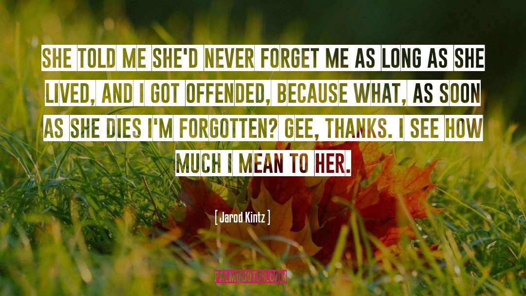 Forget Me quotes by Jarod Kintz