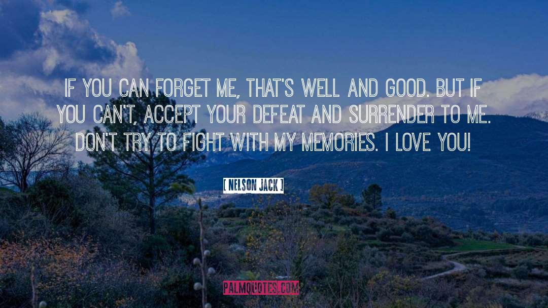 Forget Me quotes by Nelson Jack