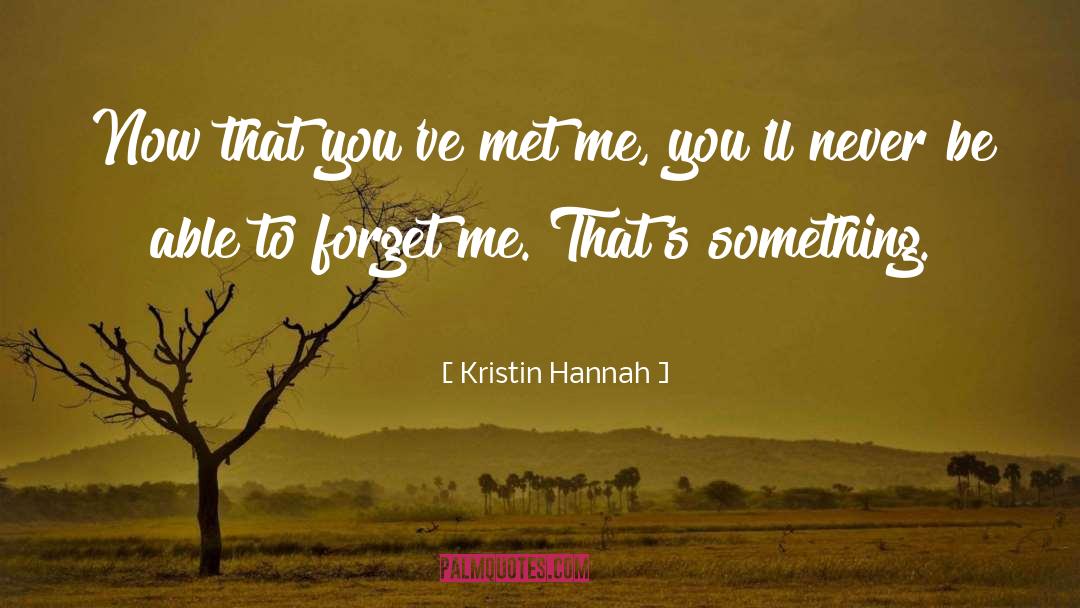 Forget Me quotes by Kristin Hannah