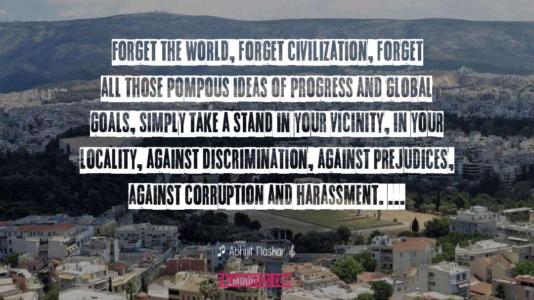 Forget The World quotes by Abhijit Naskar
