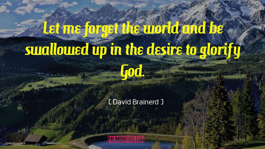 Forget The World quotes by David Brainerd