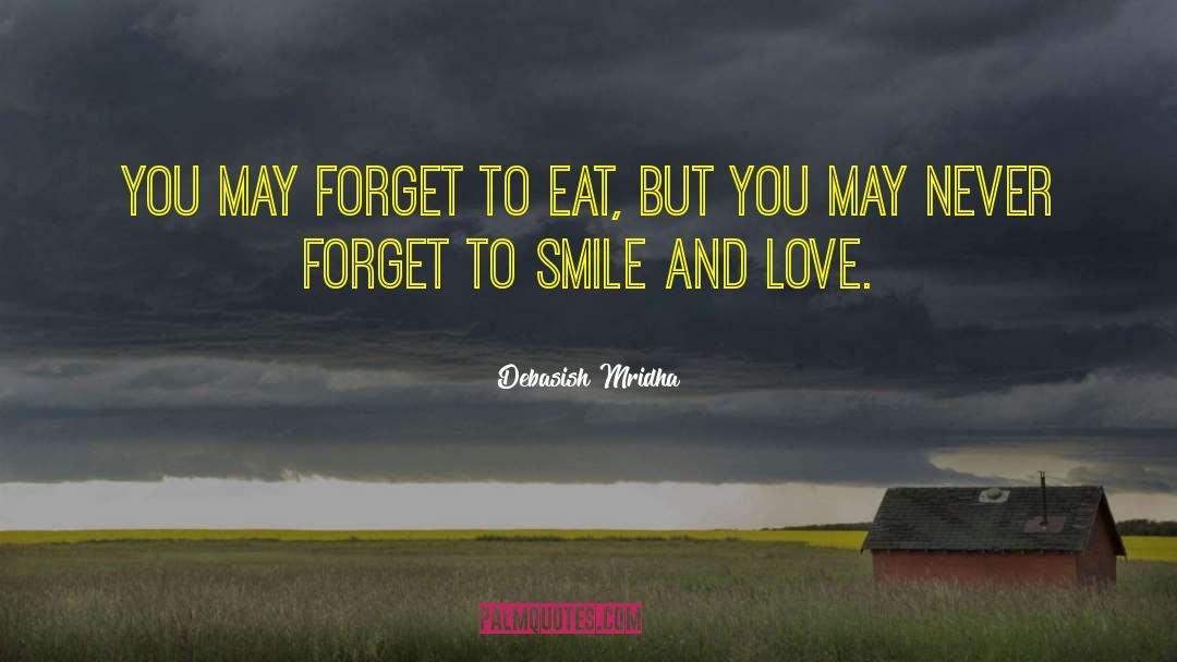 Forget To Eat quotes by Debasish Mridha