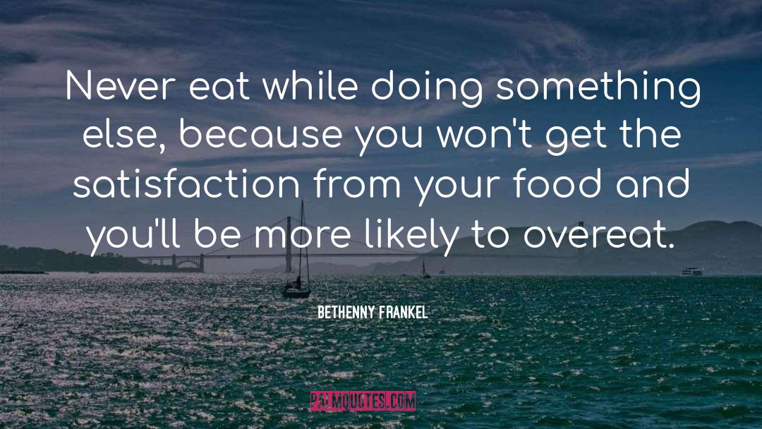 Forget To Eat quotes by Bethenny Frankel