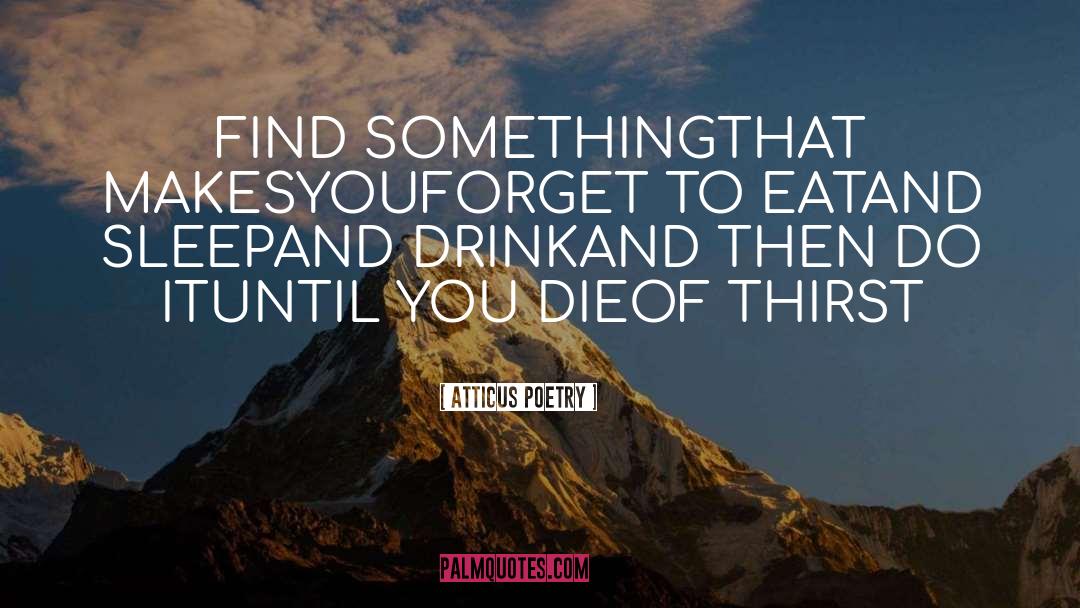 Forget To Eat quotes by Atticus Poetry