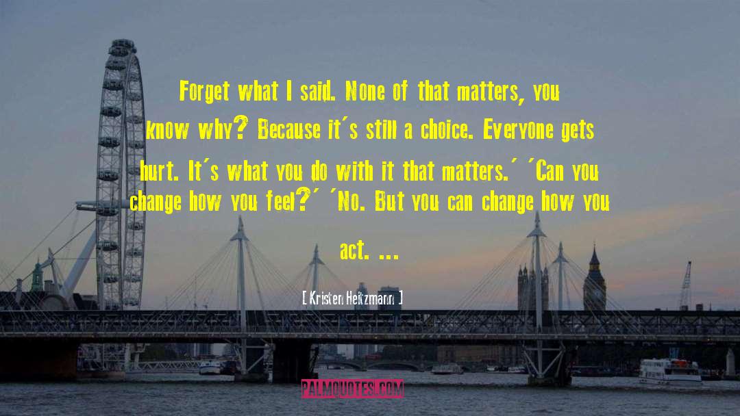 Forget What I Said quotes by Kristen Heitzmann