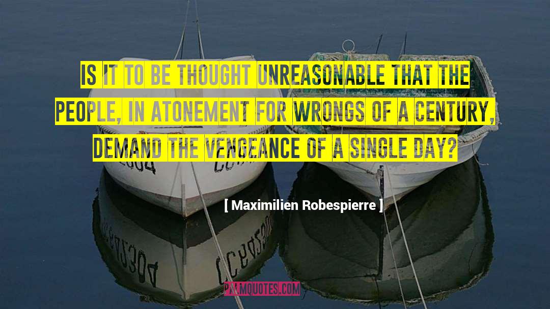 Forget Wrongs quotes by Maximilien Robespierre