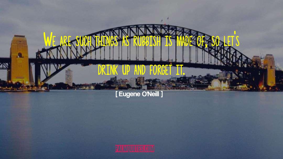 Forget Wrongs quotes by Eugene O'Neill