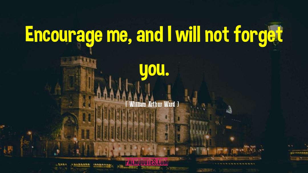 Forget You quotes by William Arthur Ward