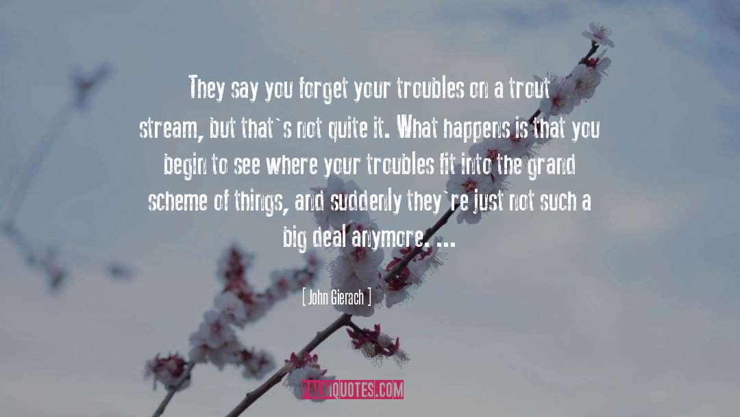 Forget You quotes by John Gierach